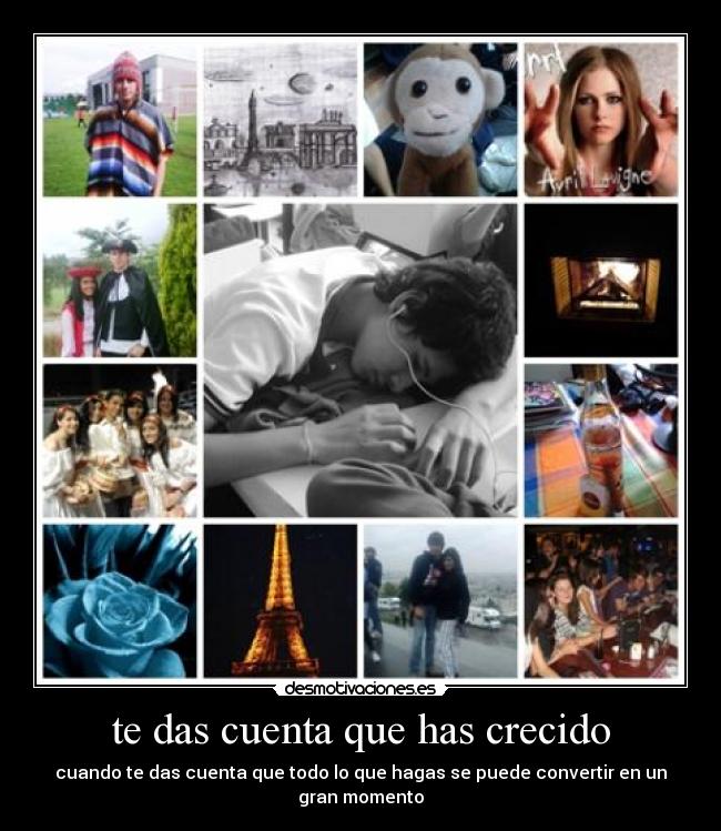 te das cuenta que has crecido - 