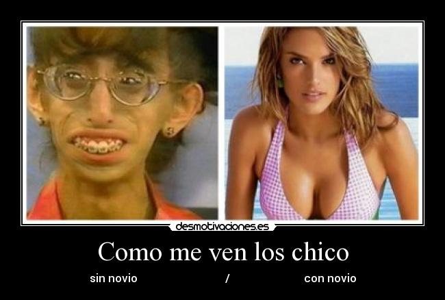 Como me ven los chico - sin novio                                /                           con novio