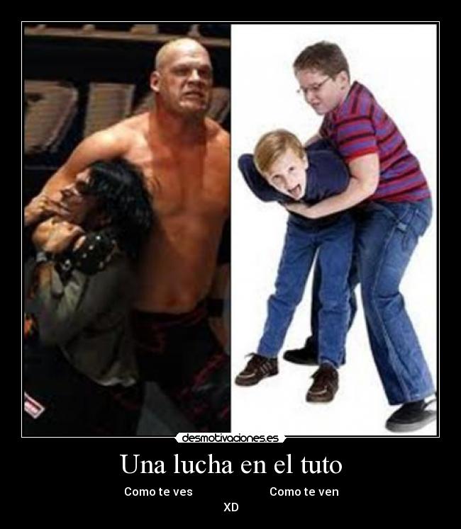 Una lucha en el tuto - Como te ves Como te ven
XD