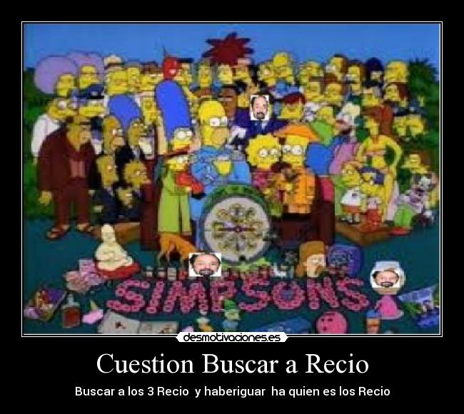 Cuestion Buscar a Recio - Buscar a los 3 Recio y haberiguar ha quien es los Recio