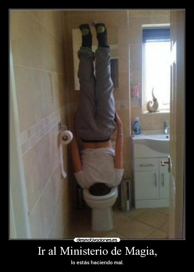 Ir al Ministerio de Magia, - lo estás haciendo mal.