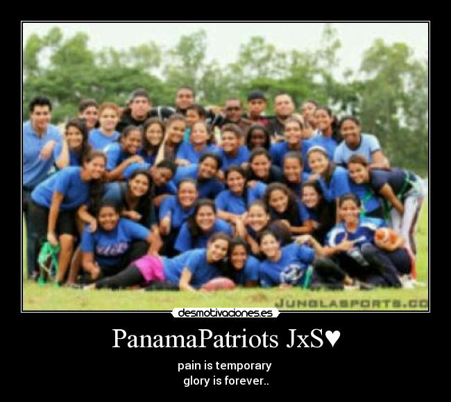 PanamaPatriots JxS♥ - pain is temporary
glory is forever..