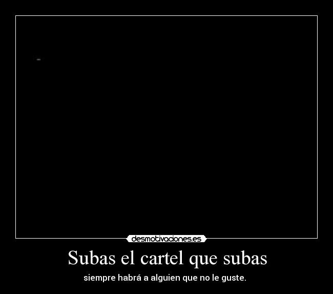 Subas el cartel que subas - 