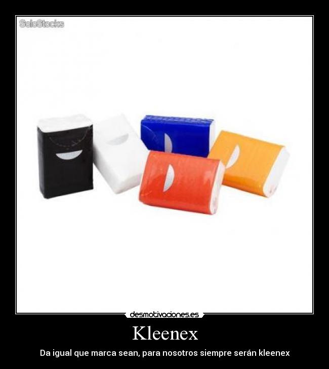 Kleenex - Da igual que marca sean, para nosotros siempre serán kleenex