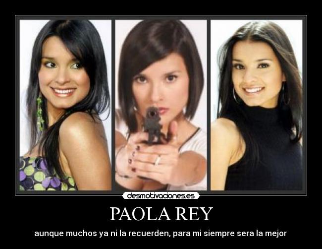 PAOLA REY - aunque muchos ya ni la recuerden, para mi siempre sera la mejor 