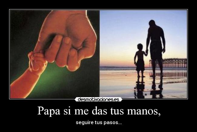 Papa si me das tus manos, - 