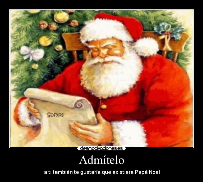 Admítelo - a ti también te gustaría que existiera Papá Noel