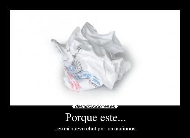 Porque este... - 