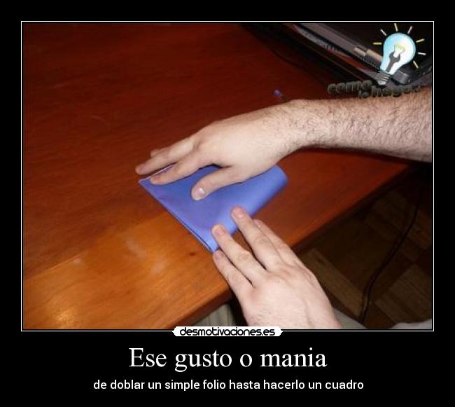 Ese gusto o mania -
