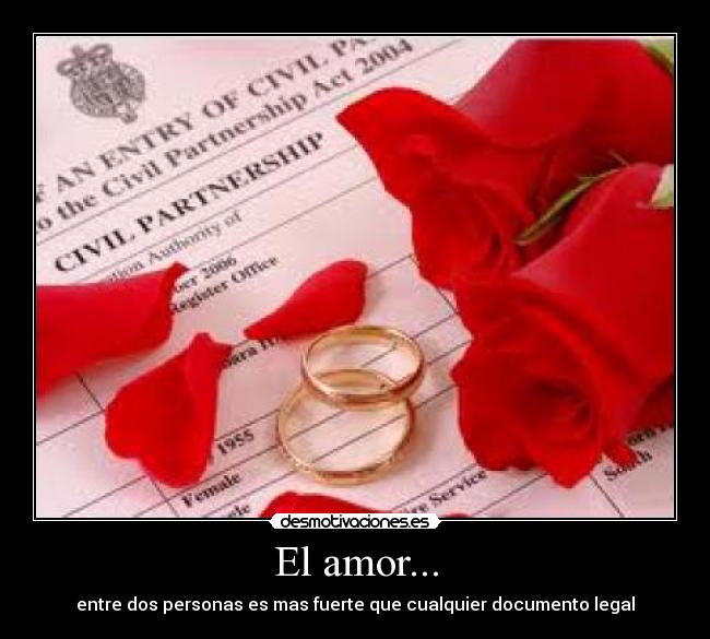 El amor... - entre dos personas es mas fuerte que cualquier documento legal