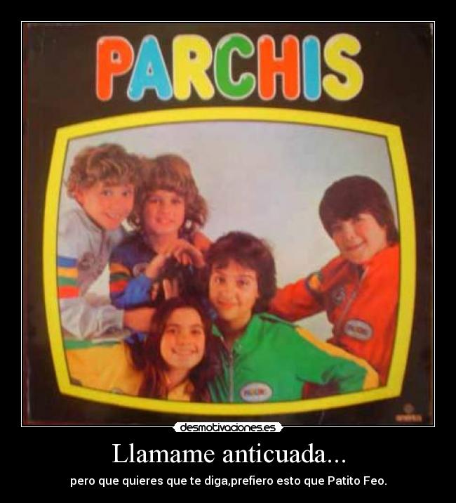 Llamame anticuada... - pero que quieres que te diga,prefiero esto que Patito Feo.