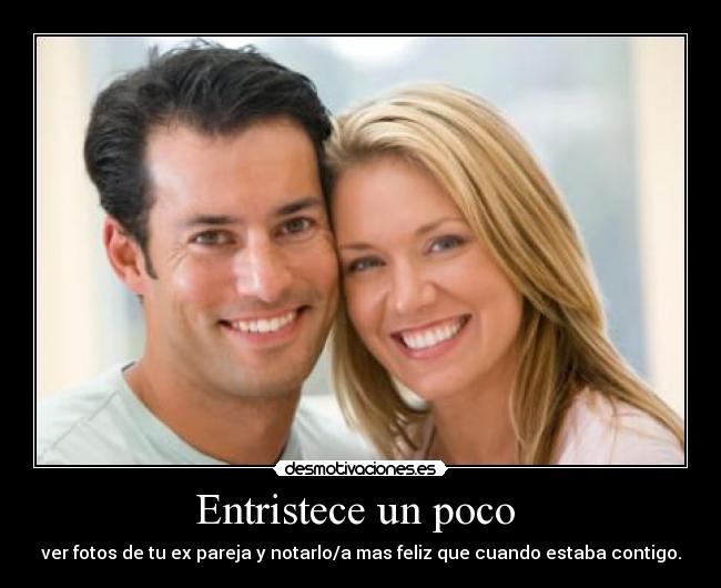 Entristece un poco -