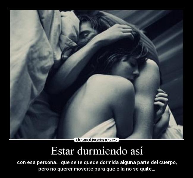 Estar durmiendo así -