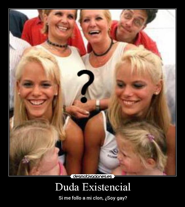 Duda Existencial - Si me follo a mi clon, ¿Soy gay?