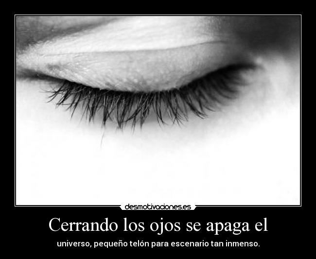 Cerrando los ojos se apaga el - 