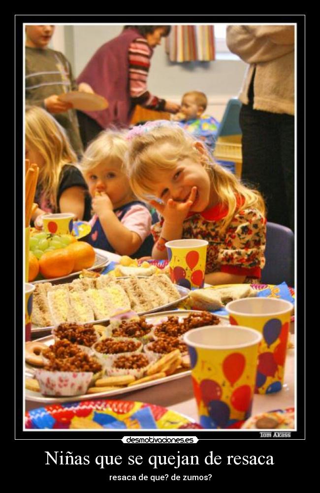 Niñas que se quejan de resaca - resaca de que? de zumos?