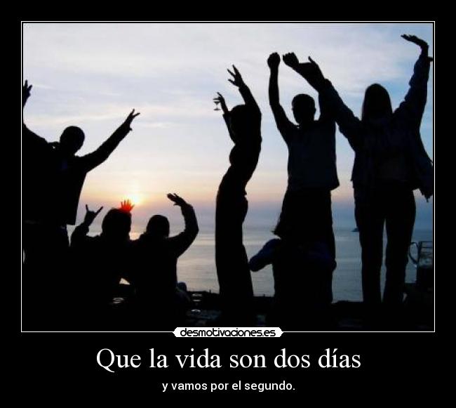 Que la vida son dos días -