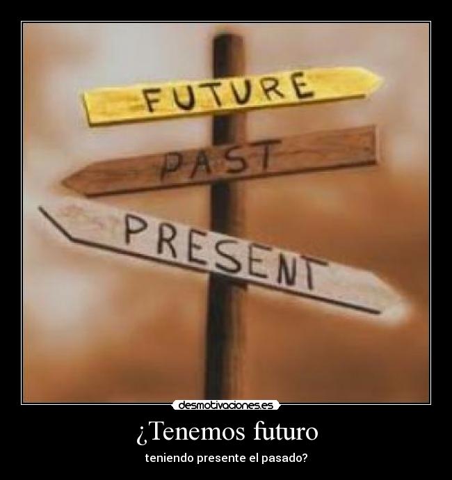 ¿Tenemos futuro -