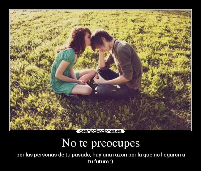 No te preocupes -