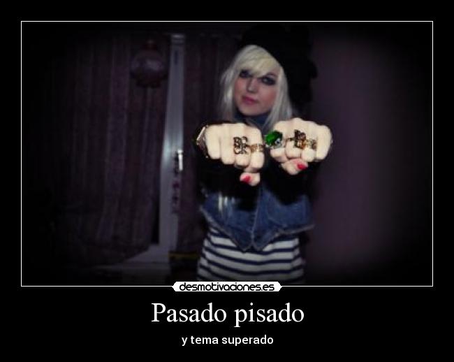 Pasado pisado - y tema superado