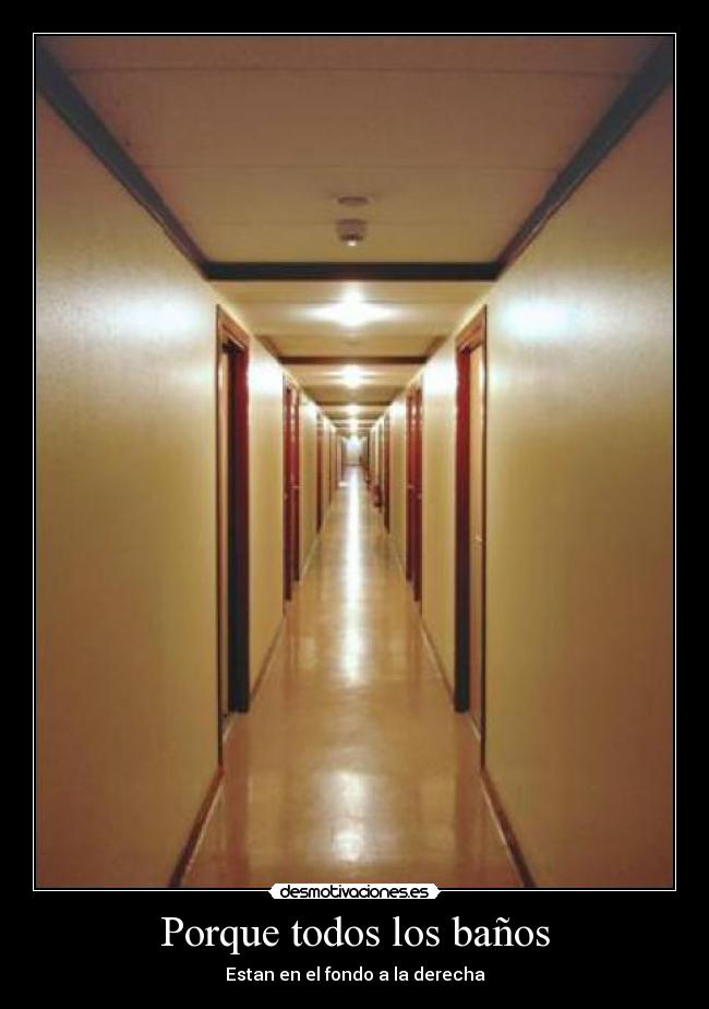 Porque todos los baños - Estan en el fondo a la derecha