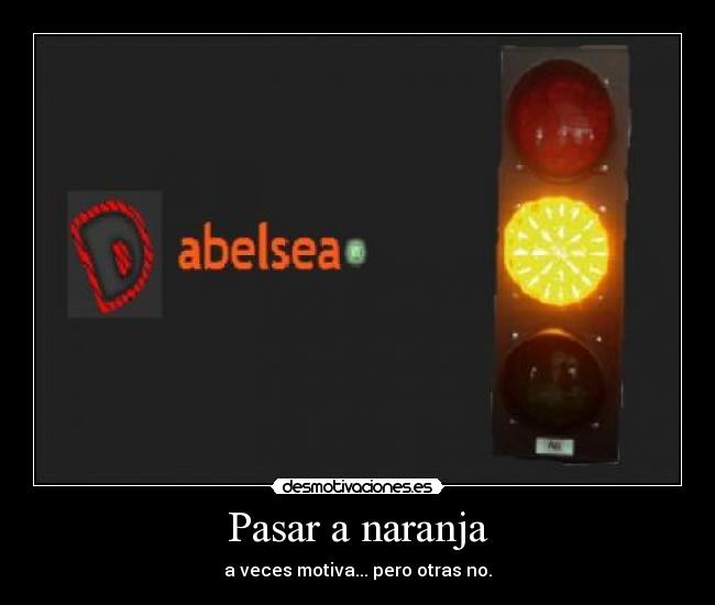 Pasar a naranja - a veces motiva... pero otras no.