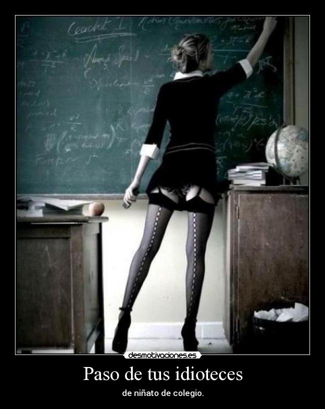 Paso de tus idioteces -