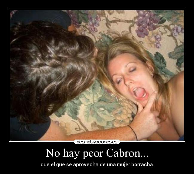 No hay peor Cabron... -