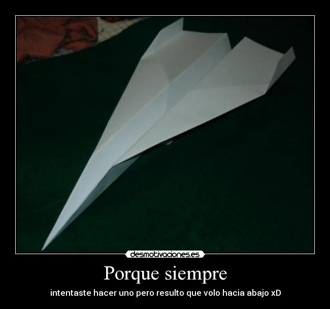 Porque siempre - intentaste hacer uno pero resulto que volo hacia abajo xD