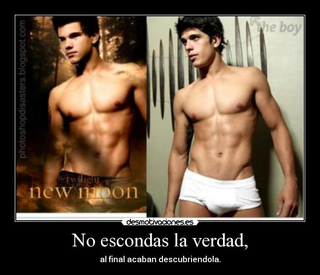 No escondas la verdad, -