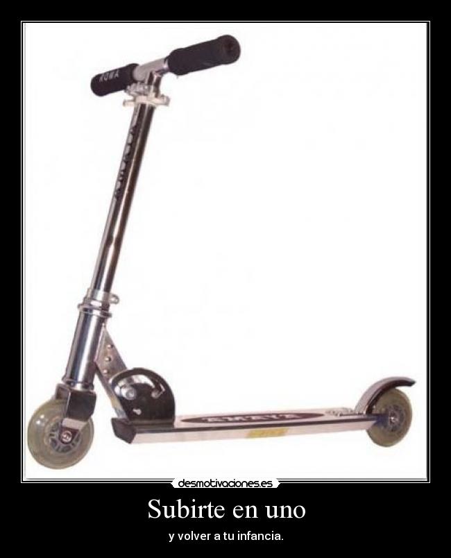 Subirte en uno - y volver a tu infancia.