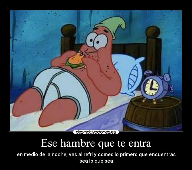 Ese hambre que te entra -