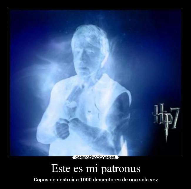 Este es mi patronus - Capas de destruir a 1000 dementores de una sola vez