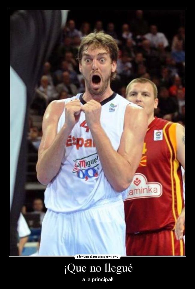 ¡Que no llegué - a la principal!