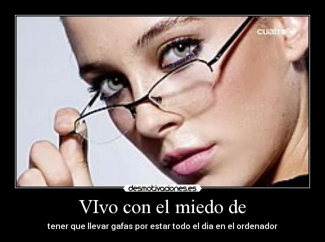 VIvo con el miedo de - tener que llevar gafas por estar todo el dia en el ordenador