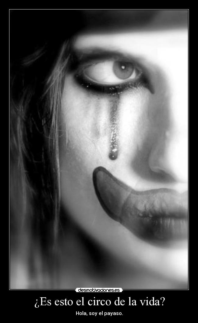 ¿Es esto el circo de la vida? -