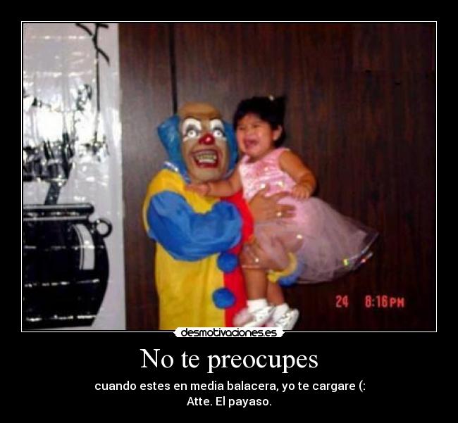 No te preocupes -