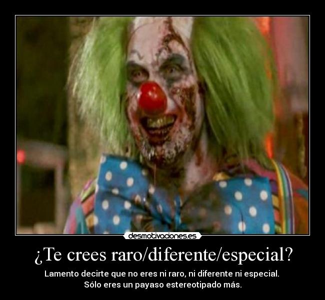 ¿Te crees raro/diferente/especial? -