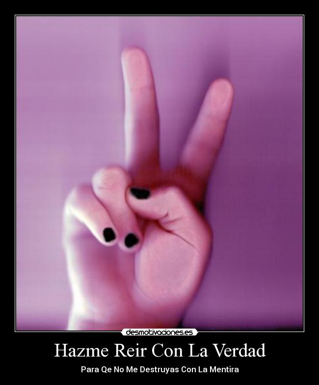 Hazme Reir Con La Verdad - Para Qe No Me Destruyas Con La Mentira