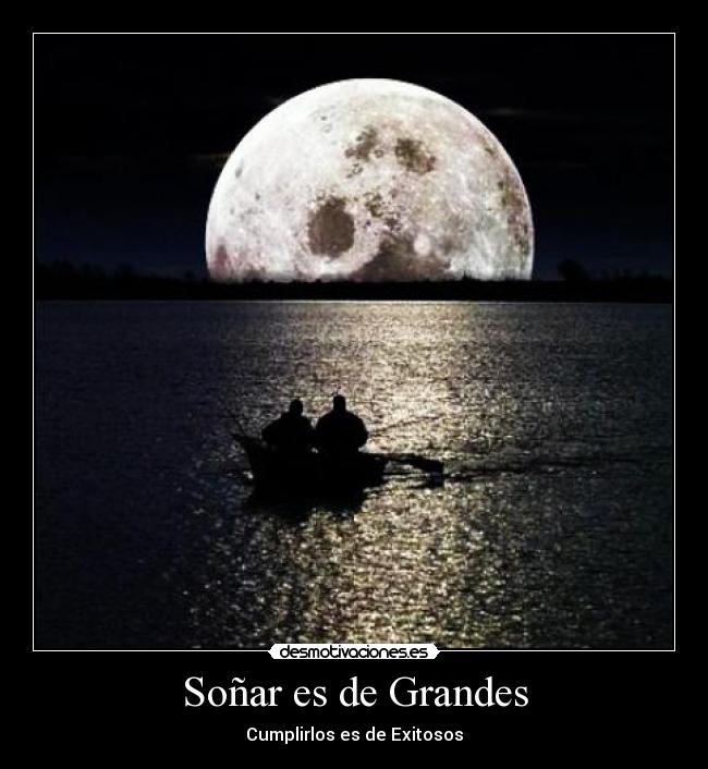 Soñar es de Grandes - Cumplirlos es de Exitosos
