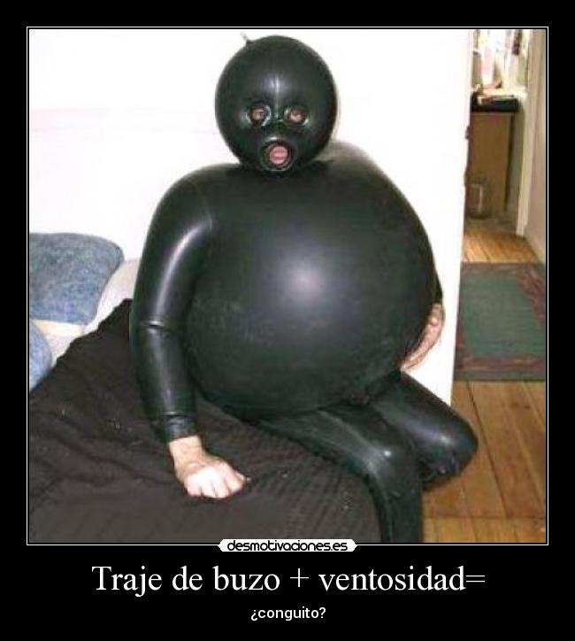 Traje de buzo + ventosidad= - ¿conguito?