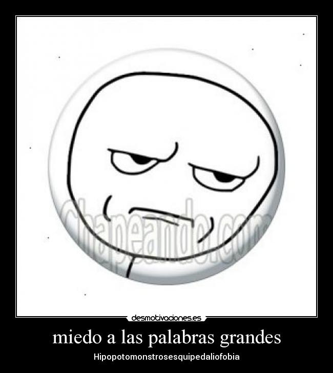 miedo a las palabras grandes - Hipopotomonstrosesquipedaliofobia