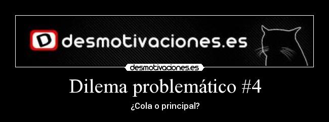 Dilema problemático #4 - ¿Cola o principal?