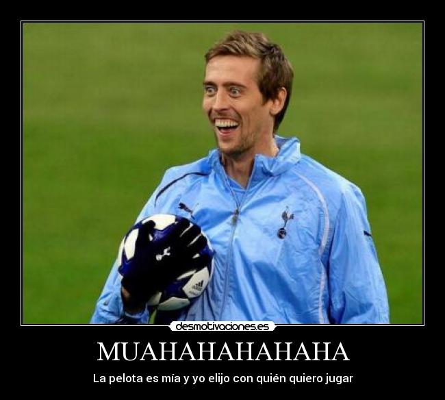 MUAHAHAHAHAHA - La pelota es mía y yo elijo con quién quiero jugar