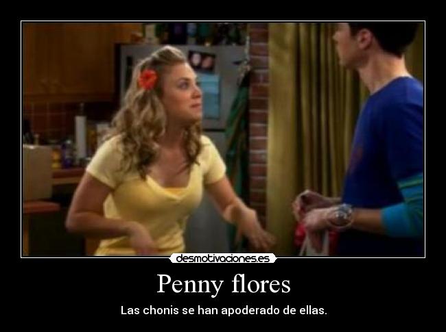 Penny flores - Las chonis se han apoderado de ellas.