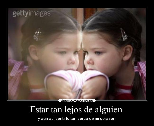 Estar tan lejos de alguien  - 