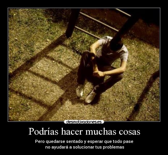 Podrías hacer muchas cosas - 