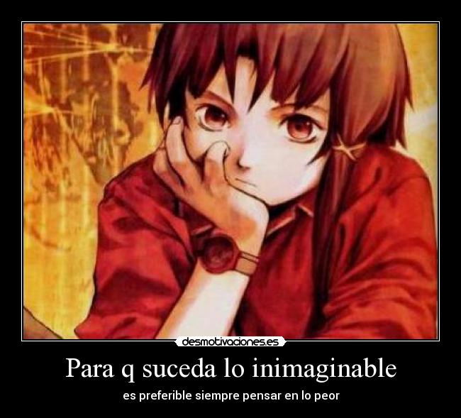 Para q suceda lo inimaginable - es preferible siempre pensar en lo peor