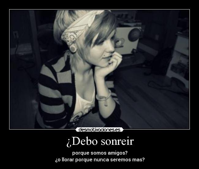¿Debo sonreir -