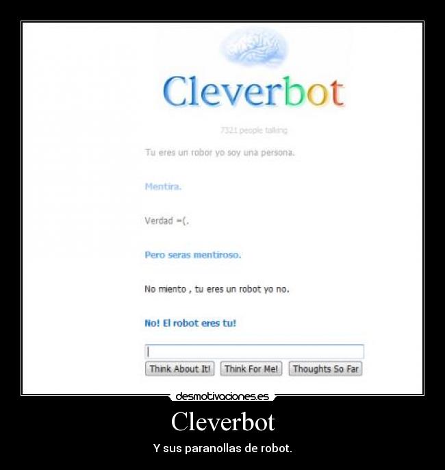 Cleverbot - Y sus paranollas de robot.